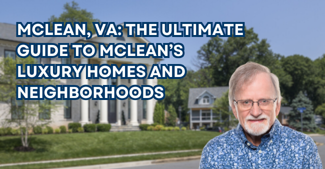 McLean, VA: The Ultimate Guide to McLean’s Luxury Homes and Neighborhoods